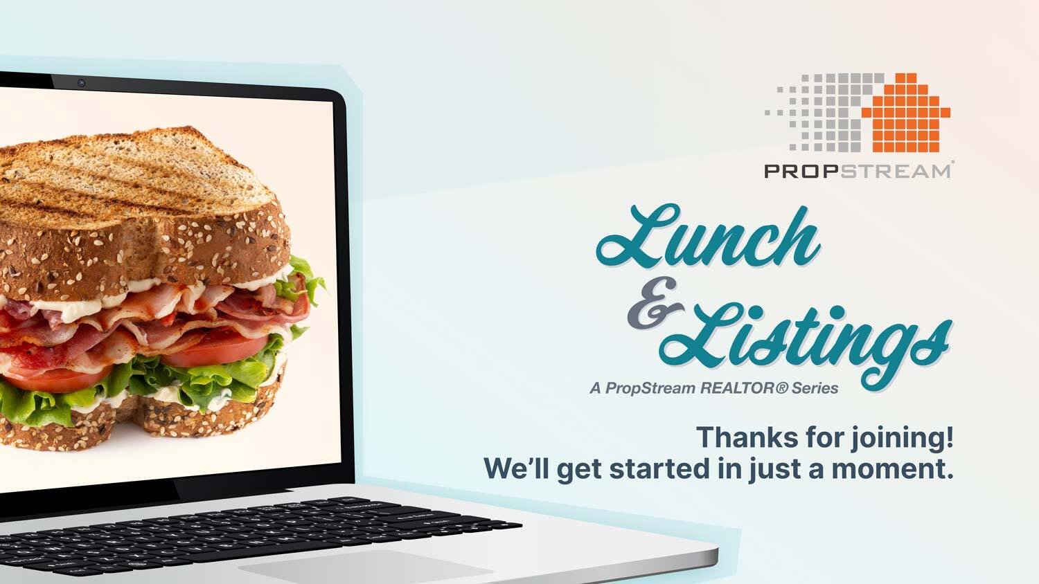 Wednesday PropStream Webinar Lunch and Listings for Real Estate Agents