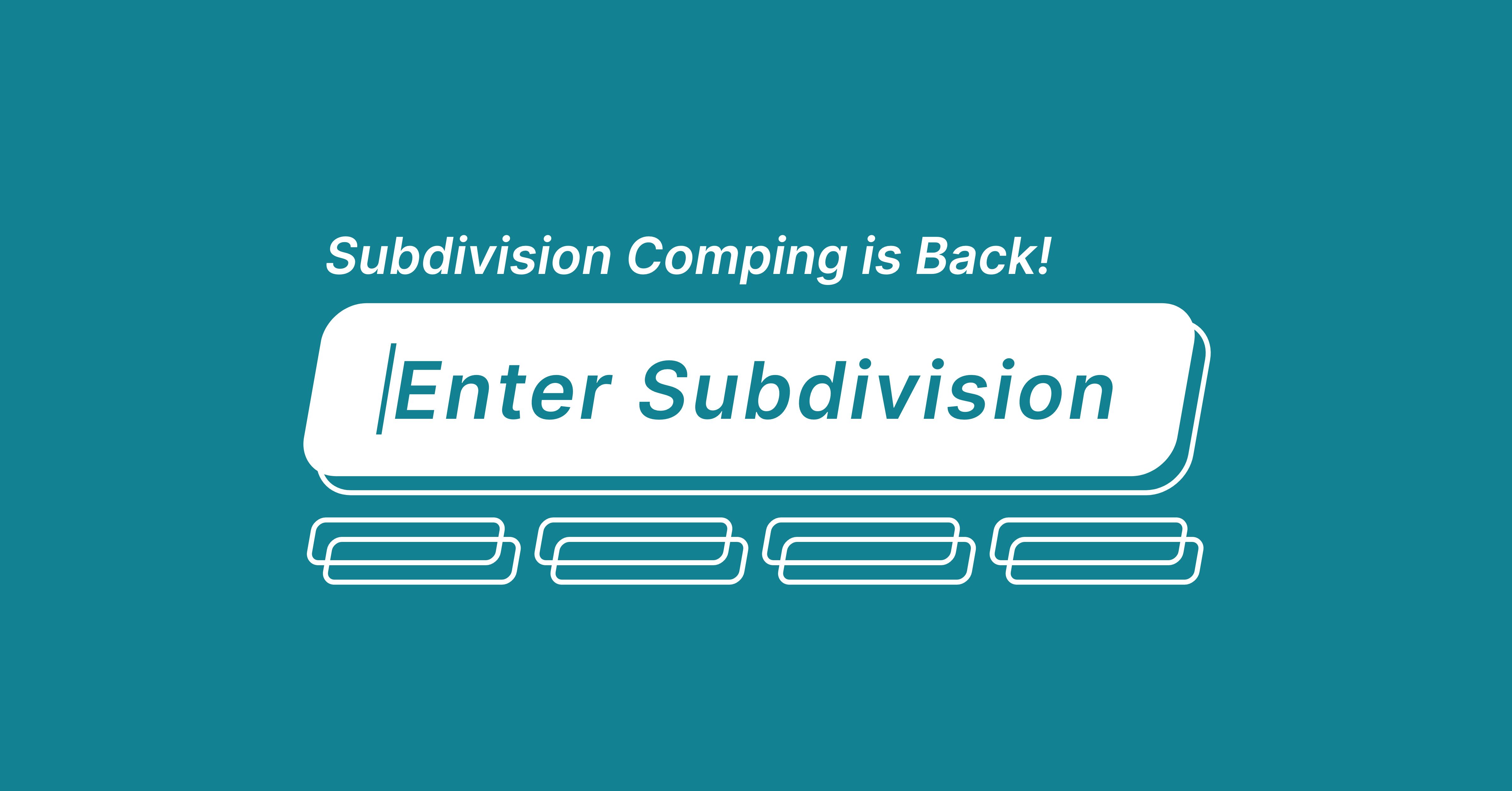 You Asked, We Delivered: Subdivision Comping is BACK!