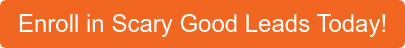 Enroll in Scary Good Leads Today!