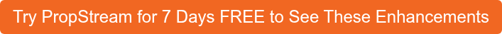 Try PropStream for 7 Days FREE to See These Enhancements