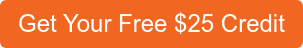 Get Your Free $25 Credit
