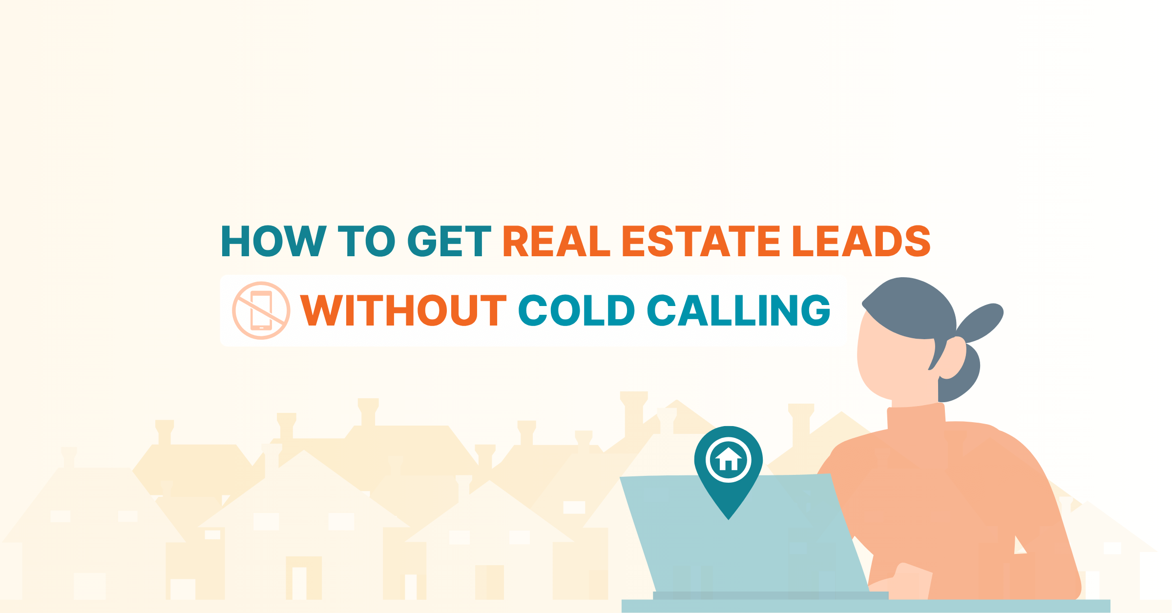 how to get real estate leads without cold calling