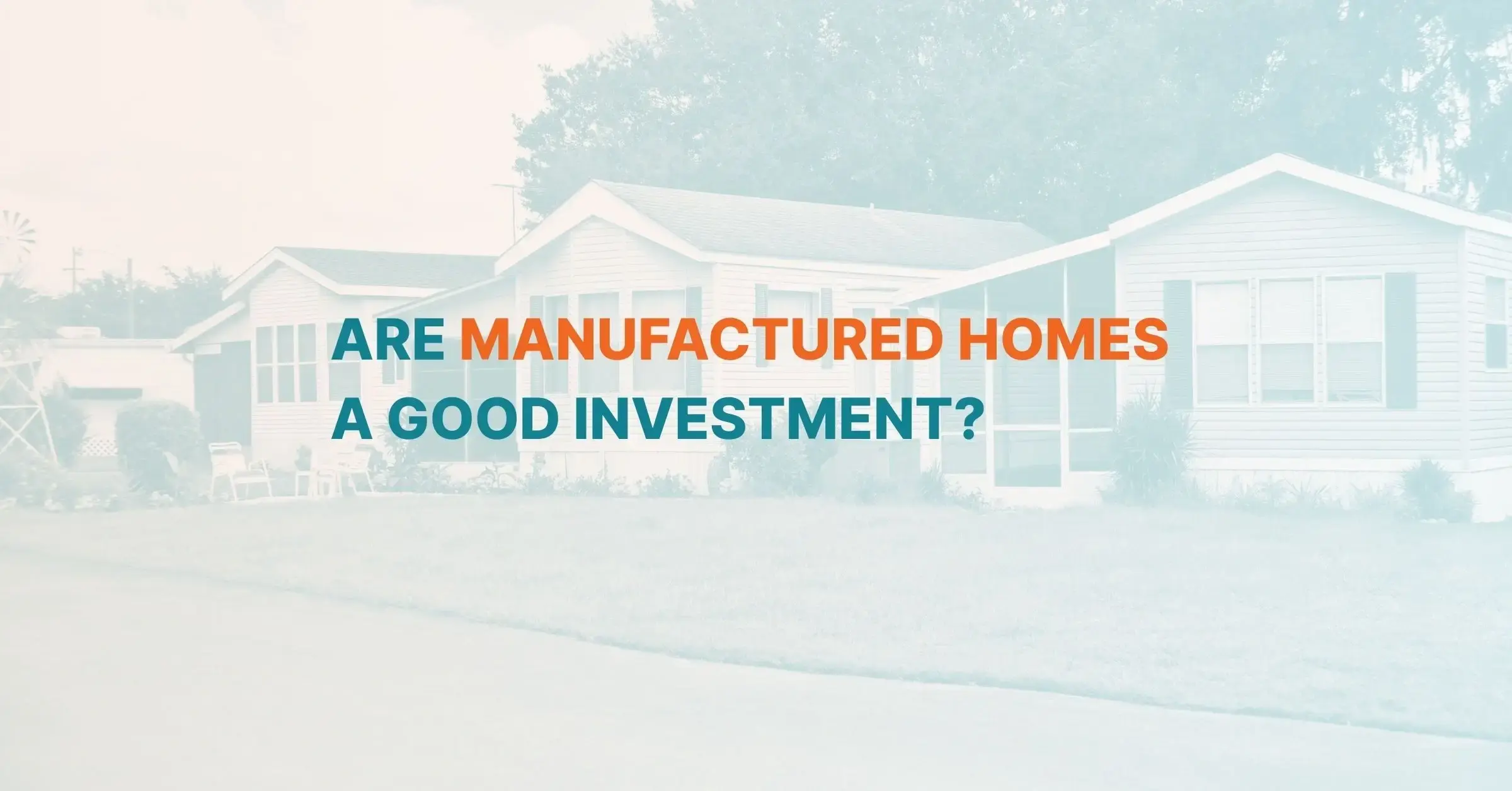 are manufactured homes a good investment