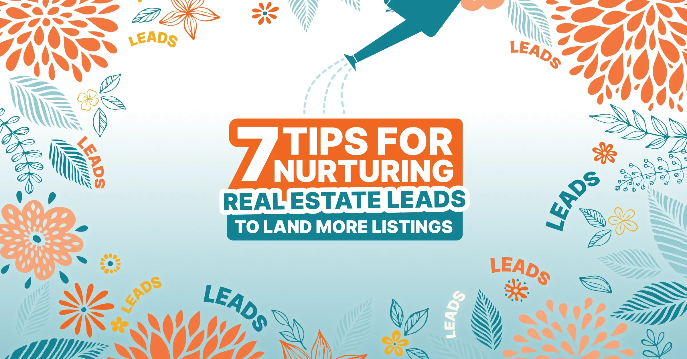 7 tips for nurturing real estate leads - blog featured image