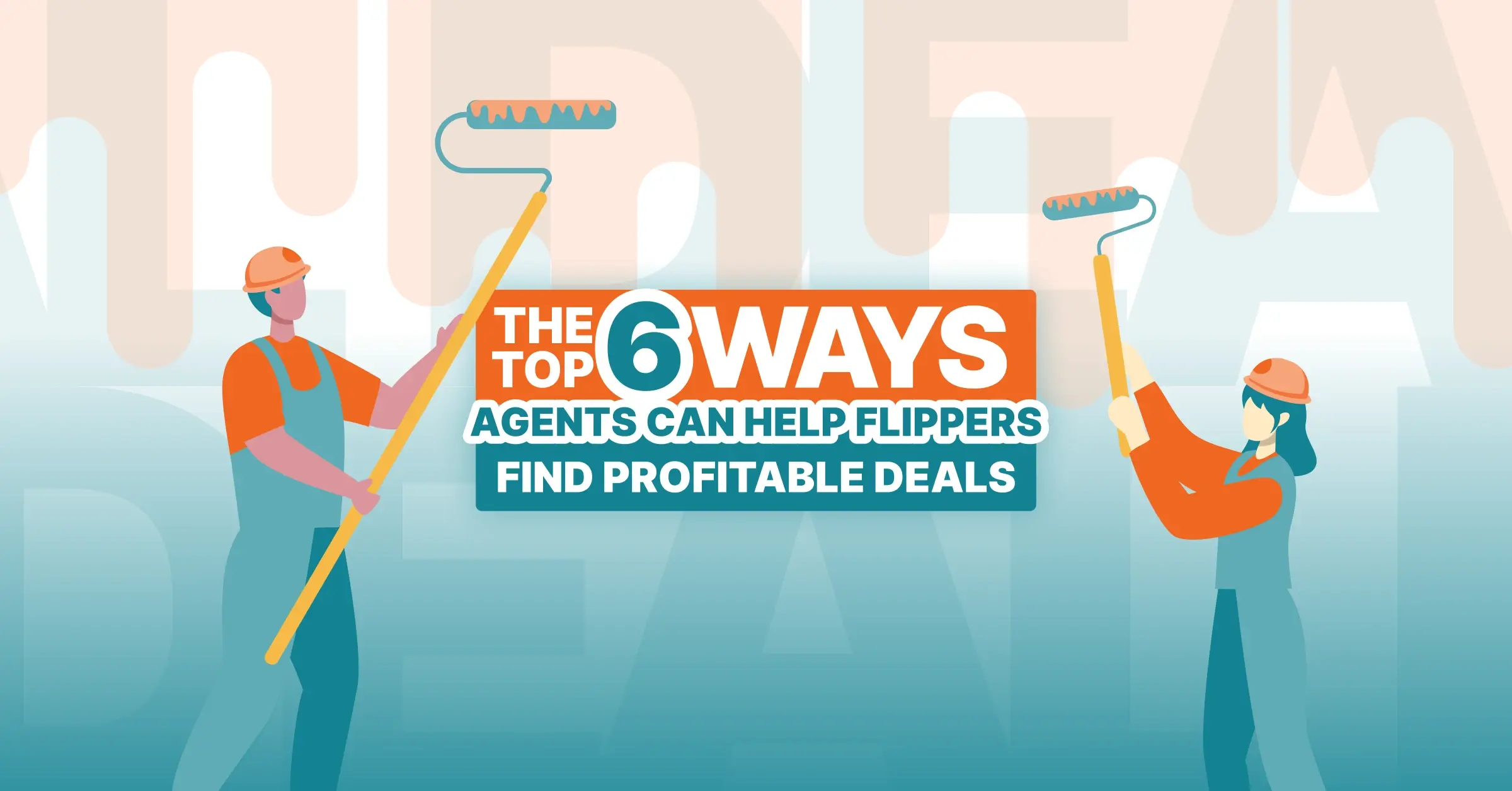 Top 6 ways agents can help flippers blog featured image