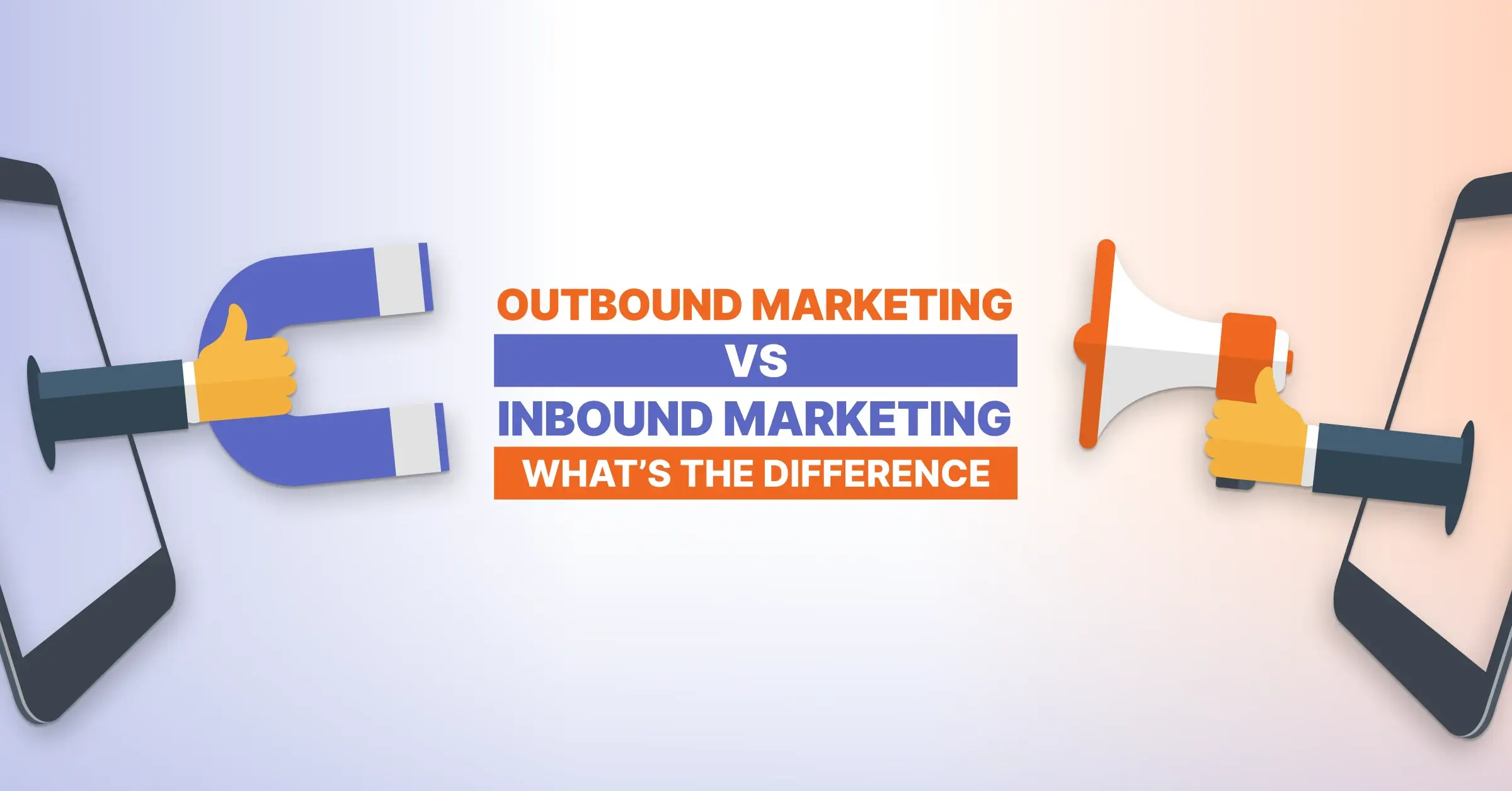 inbound vs outbound marketing - what are the differences
