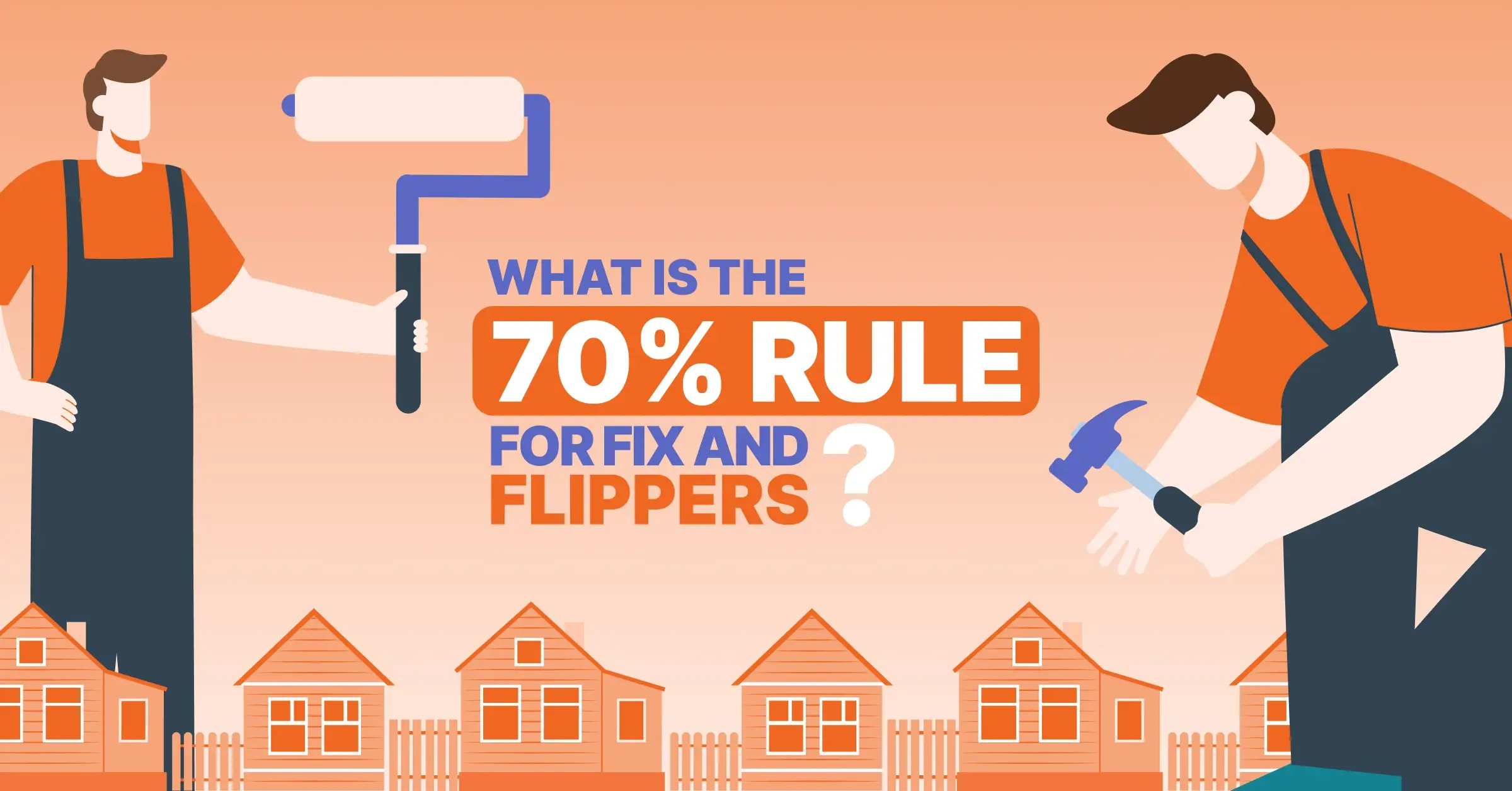 What Is the 70% Rule for Fix-and-Flippers?