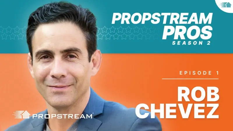 PropStream Pros Season 2 Episode 1 How Rob Chevez Built Real Estate Wealth Without Chasing “Perfect Deals”