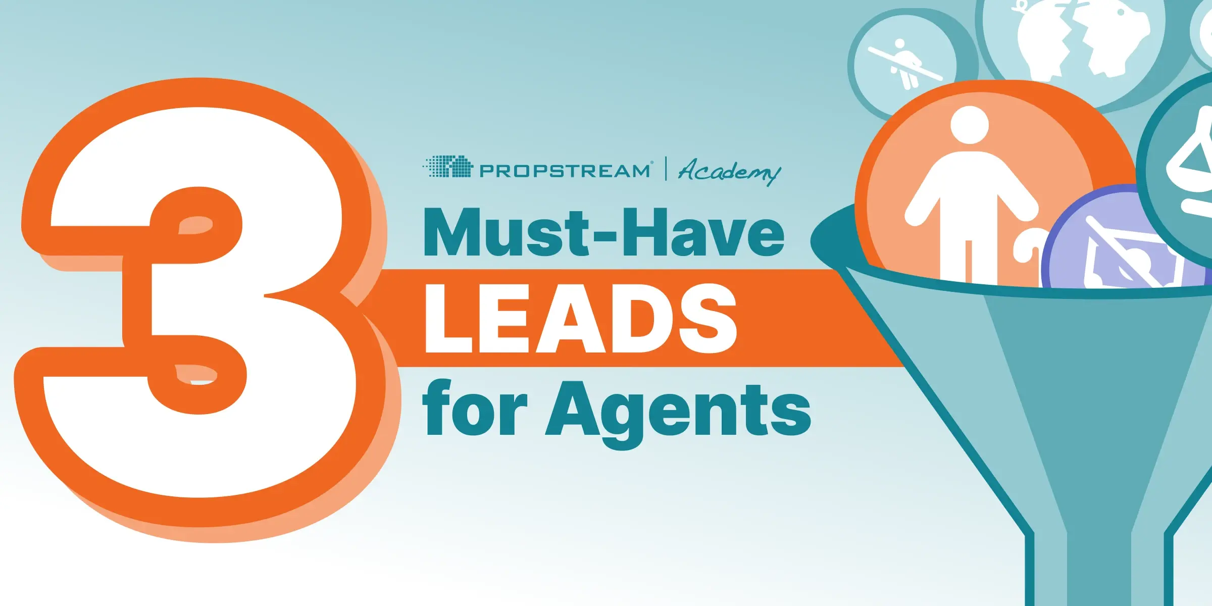 Propstream academy course on three must have leads for agents - featured image
